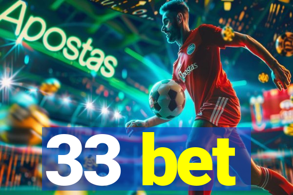 33 bet